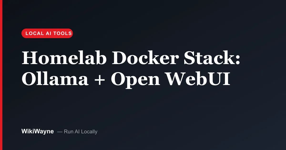 Homelab Docker Stack: Ollama + Open WebUI — WikiWayne local-AI hero