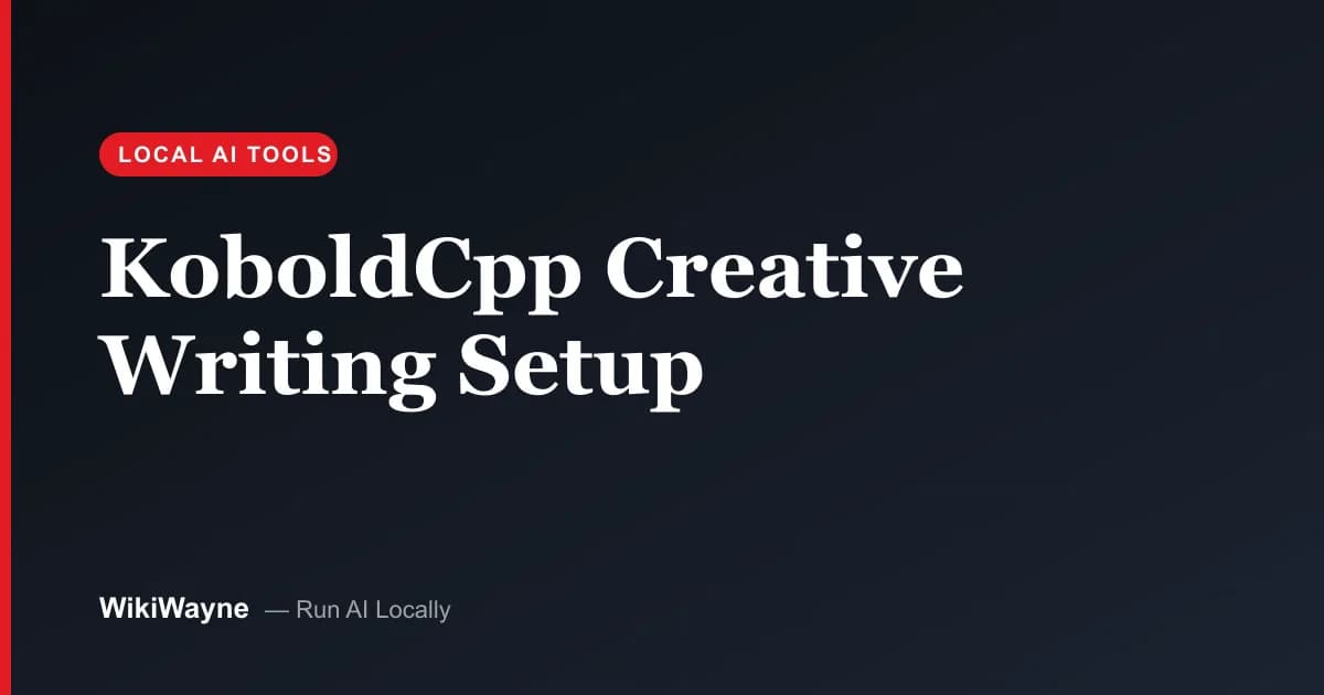 KoboldCpp Creative Writing Setup — WikiWayne local-AI hero